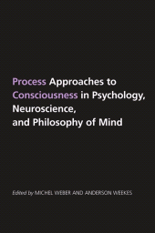 E-book, Process Approaches to Consciousness in Psychology, Neuroscience, and Philosophy of Mind, SUNY Press - State University of New York Press