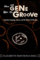 E-book, How the Gene Got Its Groove : Figurative Language, Science, and the Rhetoric of the Real, SUNY Press - State University of New York Press