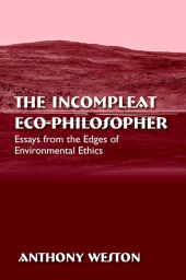 E-book, The Incompleat Eco-Philosopher : Essays from the Edges of Environmental Ethics, SUNY Press - State University of New York Press