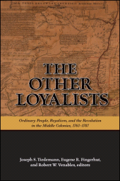 E-book, The Other Loyalists : Ordinary People, Royalism, and the Revolution in the Middle Colonies, 1763-1787, SUNY Press - State University of New York Press