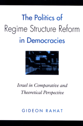 E-book, The Politics of Regime Structure Reform in Democracies : Israel in Comparative and Theoretical Perspective, SUNY Press - State University of New York Press