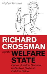 E-book, Richard Crossman and the Welfare State, Thornton, Stephen, I.B. Tauris