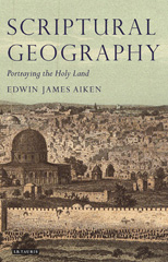 E-book, Scriptural Geography, Aiken, Edwin James, I.B. Tauris