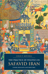 E-book, The Practice of Politics in Safavid Iran, Mitchell, Colin P., I.B. Tauris