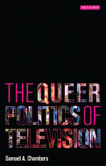 E-book, The Queer Politics of Television, Chambers, Samuel A., I.B. Tauris