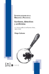 E-book, Escritores, detectives y archivistas : la cultura policial en Buenos Aires : 1821-1910, Editorial Teseo