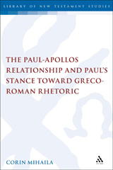 E-book, The Paul-Apollos Relationship and Paul's Stance toward Greco-Roman Rhetoric, T&T Clark