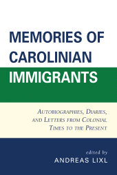 E-book, Memories of Carolinian Immigrants : Autobiographies, Diaries, and Letters from Colonial Times to the Present, University Press of America
