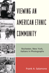 E-book, Viewing an American Ethnic Community : Rochester, New York, Italians in Photographs, University Press of America