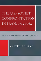 E-book, The U.S.-Soviet Confrontation in Iran, 1945-1962 : A Case in the Annals of the Cold War, University Press of America