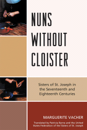 E-book, Nuns Without Cloister : Sisters of St. Joseph in the Seventeenth and Eighteenth Centuries, University Press of America