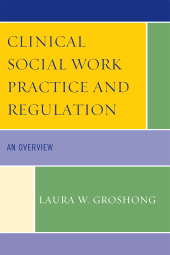 E-book, Clinical Social Work Practice and Regulation : An Overview, University Press of America
