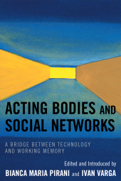 E-book, Acting Bodies and Social Networks : A Bridge between Technology and Working Memory, University Press of America