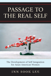 E-book, Passage to the Real Self : The Development of Self Integration for Asian American Women, University Press of America