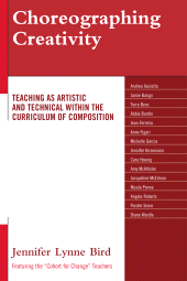 E-book, Choreographing Creativity : Teaching as Artistic and Technical within the Curriculum of Composition, University Press of America