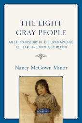 E-book, The Light Gray People : An Ethno-History of the Lipan Apaches of Texas and Northern Mexico, University Press of America