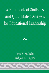 E-book, A Handbook of Statistics and Quantitative Analysis for Educational Leadership, University Press of America
