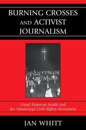 E-book, Burning Crosses and Activist Journalism : Hazel Brannon Smith and the Mississippi Civil Rights Movement, University Press of America
