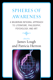 E-book, Spheres of Awareness : A Wilberian Integral Approach to Literature, Philosophy, Psychology, and Art, University Press of America