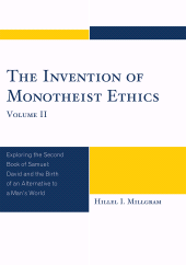 E-book, The Invention of Monotheist Ethics : Exploring the Second Book of Samuel, Volume 2, University Press of America