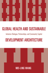E-book, Global Health and Sustainable Development Architecture : Inclusive Dialogue, Partnerships, and Community Capital, University Press of America