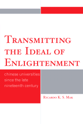 E-book, Transmitting the Ideal of Enlightenment : Chinese Universities Since the Late Nineteenth Century, University Press of America