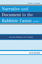 E-book, Narrative and Document in the Rabbinic Canon: From the Mishnah to the Talmuds : Volume I, University Press of America