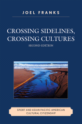 E-book, Crossing Sidelines, Crossing Cultures : Sport and Asian Pacific American Cultural Citizenship, University Press of America