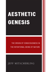 E-book, Aesthetic Genesis : The Origin of Consciousness in the Intentional Being of Nature, University Press of America