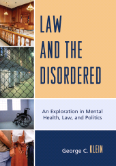 E-book, Law and the Disordered : An Explanation in Mental Health, Law, and Politics, University Press of America