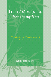 E-book, From Honto Jin to Bensheng Ren : The Origin and Development of Taiwanese National Consciousness, University Press of America