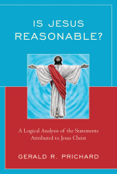 E-book, Is Jesus Reasonable? : A Logical Analysis of the Statements Attributed to Jesus Christ, University Press of America