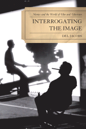 eBook, Interrogating the Image : Movies and the World of Film and Television, University Press of America