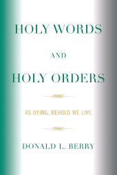 eBook, Holy Words and Holy Orders : As Dying, Behold We Live, University Press of America