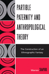 E-book, Partible Paternity and Anthropological Theory : The Construction of an Ethnographic Fantasy, University Press of America
