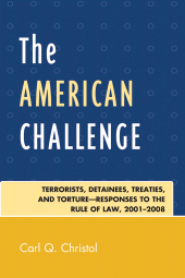 E-book, The American Challenge : Terrorists, Detainees, Treaties, and Torture-Responses to the Rule of Law, 2001-2008, University Press of America