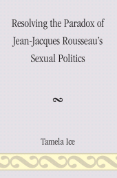 eBook, Resolving the Paradox of Jean-Jacques Rousseau's Sexual Politics, University Press of America