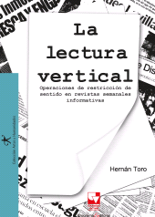 eBook, La lectura vertical : Operaciones de restricción de sentido en revistas semanales, Universidad del Valle