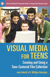 E-book, Visual Media for Teens : Creating and Using a Teen-Centered Film Collection, Libraries Unlimited