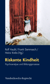 m, Riskante Kindheit : Psychoanalyse und Bildungsprozesse, Vandenhoeck & Ruprecht