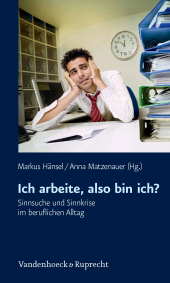 E-book, Ich arbeite, also bin ich? : Sinnsuche und Sinnkrise im beruflichen Alltag, Vandenhoeck & Ruprecht