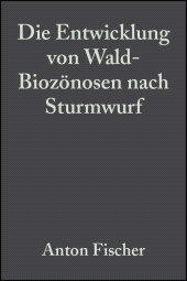 E-book, Die Entwicklung von Wald-Biozönosen nach Sturmwurf, Wiley-VCH