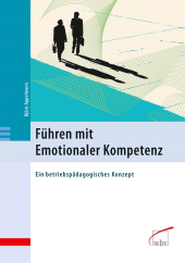 E-book, Führen mit Emotionaler Kompetenz : Ein betriebspädagogisches Konzept, wbv Publikation