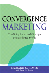 eBook, Convergence Marketing : Combining Brand and Direct Marketing for Unprecedented Profits, Wiley