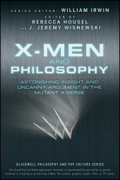 E-book, X-Men and Philosophy : Astonishing Insight and Uncanny Argument in the Mutant X-Verse, John Wiley & Sons