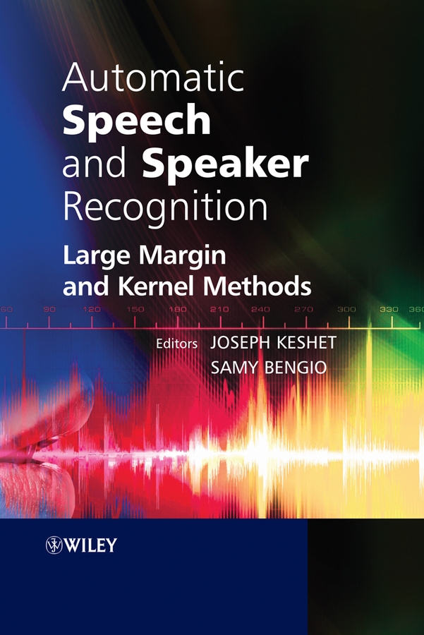 E-book, Automatic Speech and Speaker Recognition : Large Margin and Kernel Methods, John Wiley & Sons