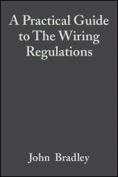 E-book, A Practical Guide to The Wiring Regulations : 17th Edition IEE Wiring Regulations (BS 7671:2008), John Wiley & Sons