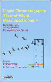 E-book, Liquid Chromatography Time-of-Flight Mass Spectrometry : Principles, Tools, and Applications for Accurate Mass Analysis, John Wiley & Sons