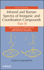 E-book, Infrared and Raman Spectra of Inorganic and Coordination Compounds, Part B : Applications in Coordination, Organometallic, and Bioinorganic Chemistry, John Wiley & Sons