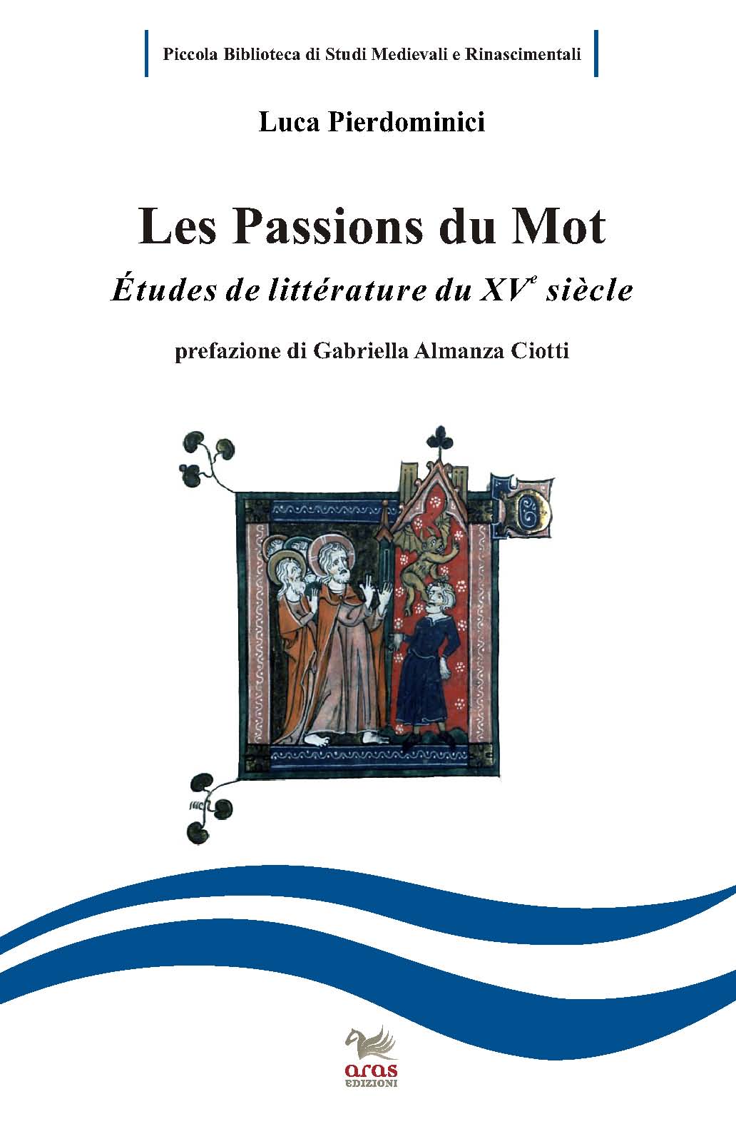 E-book, Les passions du mot : études de littérature française du XVe siècle. Ediz. italiana e francese, Aras